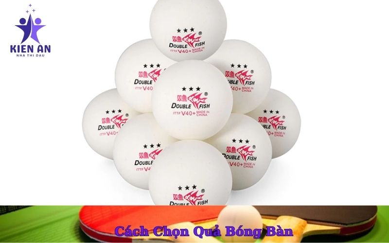 Cách Chọn Quả Bóng Bàn
