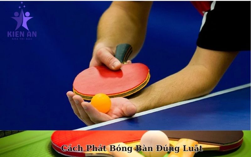 Cách Phát Bóng Bàn Đúng Luật