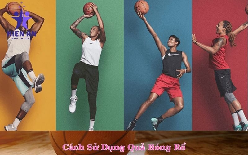 Cách Sử Dụng Quả Bóng Rổ