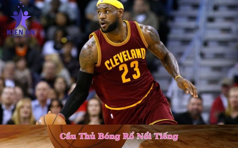 Cầu Thủ Bóng Rổ Nổi Tiếng