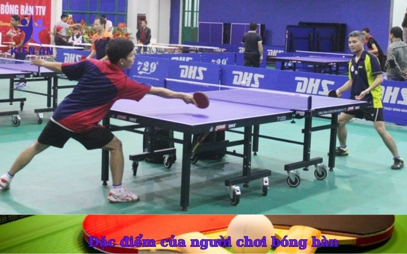 Đặc điểm độc đáo của người chơi bóng bàn