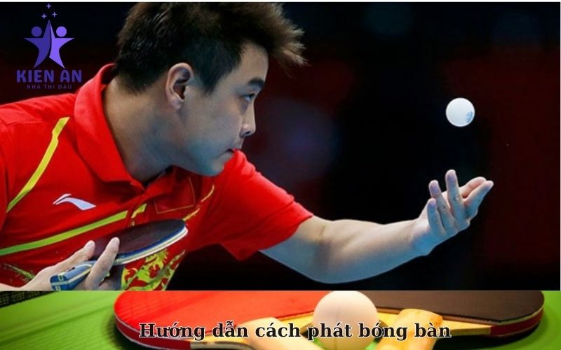 Hướng dẫn cách phát bóng bàn