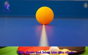 Kích thước quả bóng bàn tiêu chuẩn