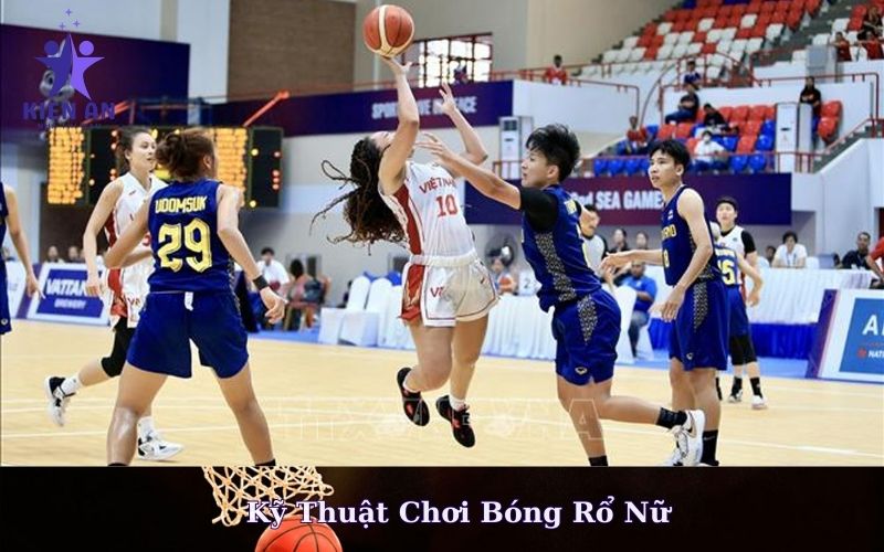 Kỹ Thuật Chơi Bóng Rổ Nữ