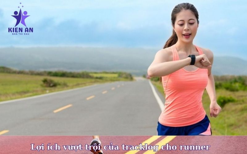 Lợi ích vượt trội của tracklog cho runner