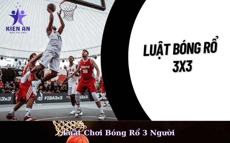 Luật Chơi Bóng Rổ 3 Người