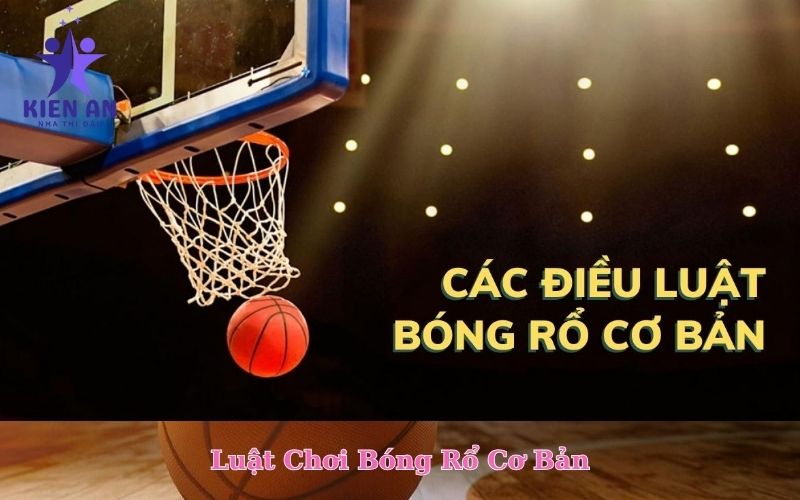 Luật Chơi Bóng Rổ Cơ Bản