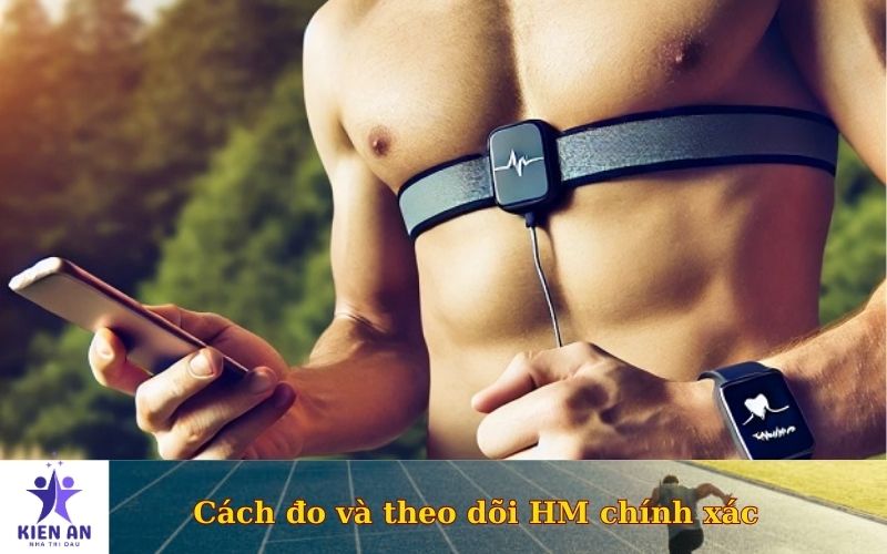 Cách đo và theo dõi HM chính xác