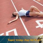 Taper trong chạy bộ là gì? Mẹo Taper cho các runner đúng cách