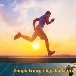Tempo trong chạy bộ là gì? Cách thực hiện và hiệu quả khi tập