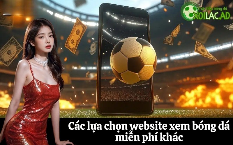 Các lựa chọn website xem bóng đá miễn phí khác