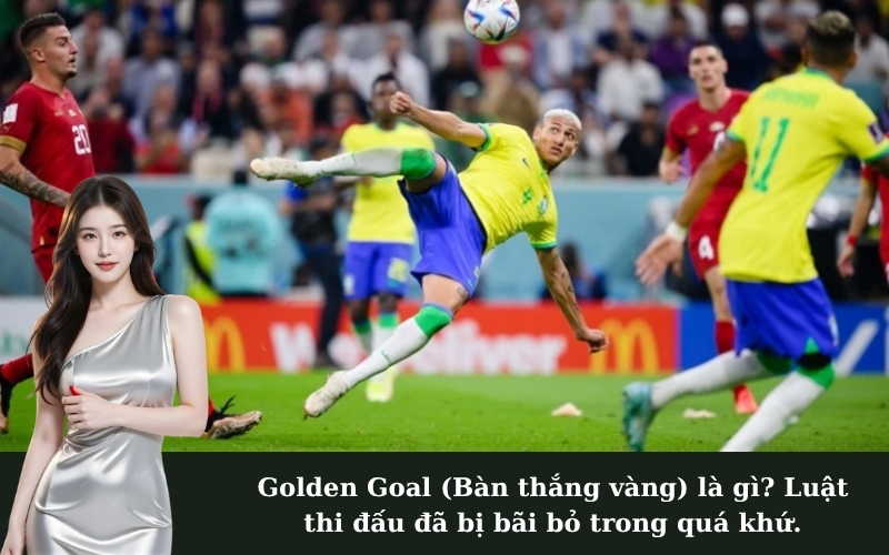 Golden Goal (Bàn thắng vàng) là gì? Luật thi đấu đã bị bãi bỏ trong quá khứ.