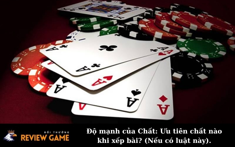 Độ mạnh của Chất: Ưu tiên chất nào khi xếp bài? (Nếu có luật này).