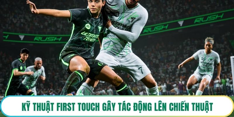 Kỹ thuật first touch gây tác động lên chiến thuật