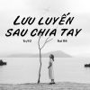 Lời Bài Hát Try92 Lưu Luyến Sau Chia Tay -  Hợp Âm Chuẩn
