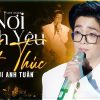 Lời Bài Hát Bùi Anh Tuấn Nơi Tình Yêu Kết Thúc - Lyrics & Hợp Âm Chuẩn